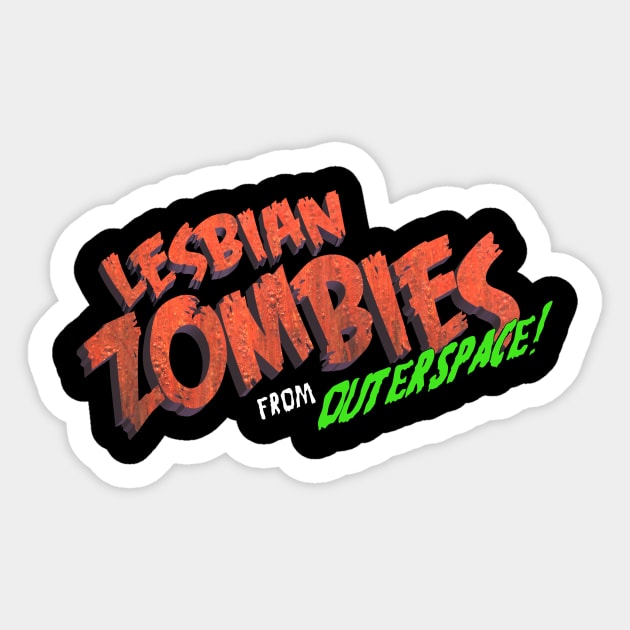 Lesbian Zombies from Outer Space Sticker by jpgaltmiller